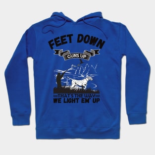 Feet Down Guns Up That’s The Way We Light Em’ Up, Funny Duck Hunting Gift Hoodie